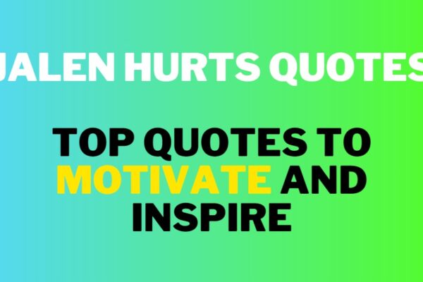 Jalen Hurts Quotes: Top Quotes to Motivate and Inspire