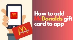 How to add mcdonalds gift card to app