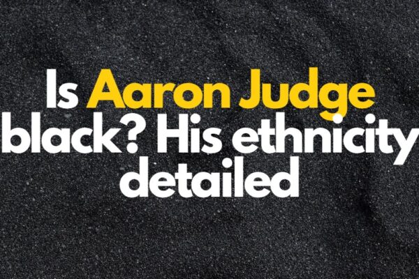 Is Aaron Judge Black? His Ethnicity Detailed