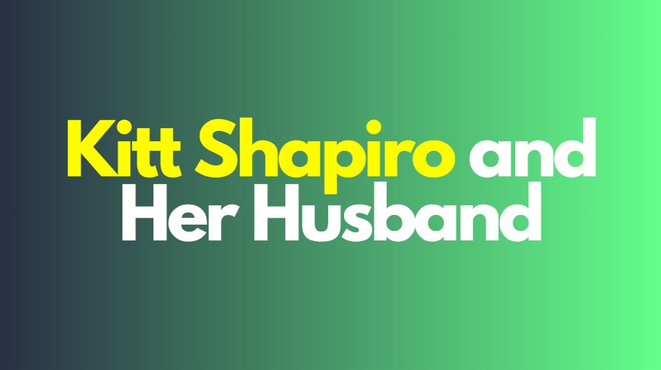 Kitt Shapiro and Her Husband: A Beautiful Love Story