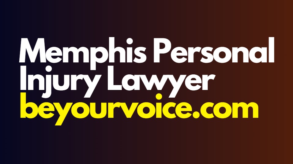 Memphis Personal Injury Lawyer beyourvoice.com
