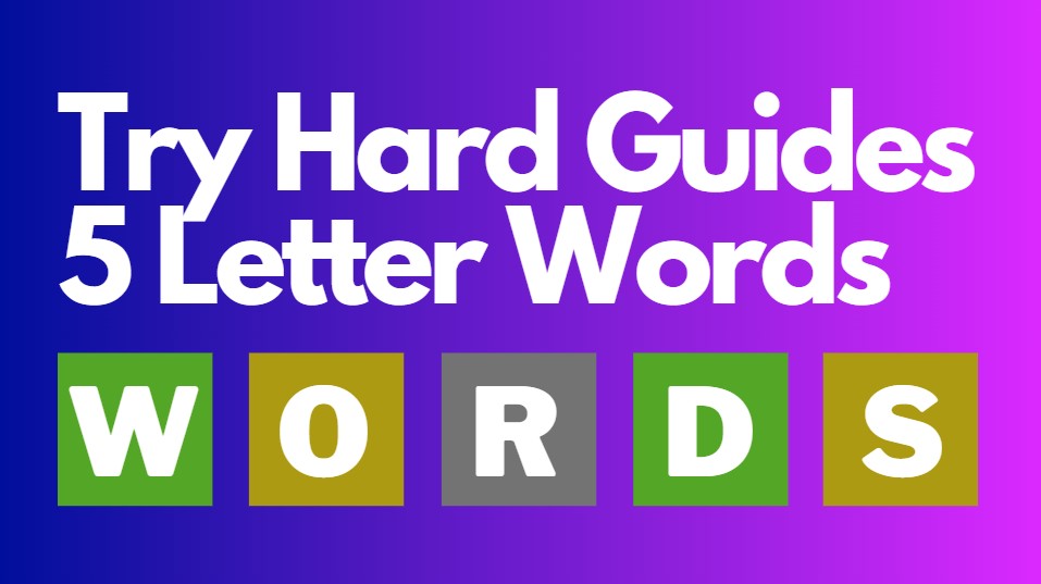 Try Hard Guides 5 Letter Words