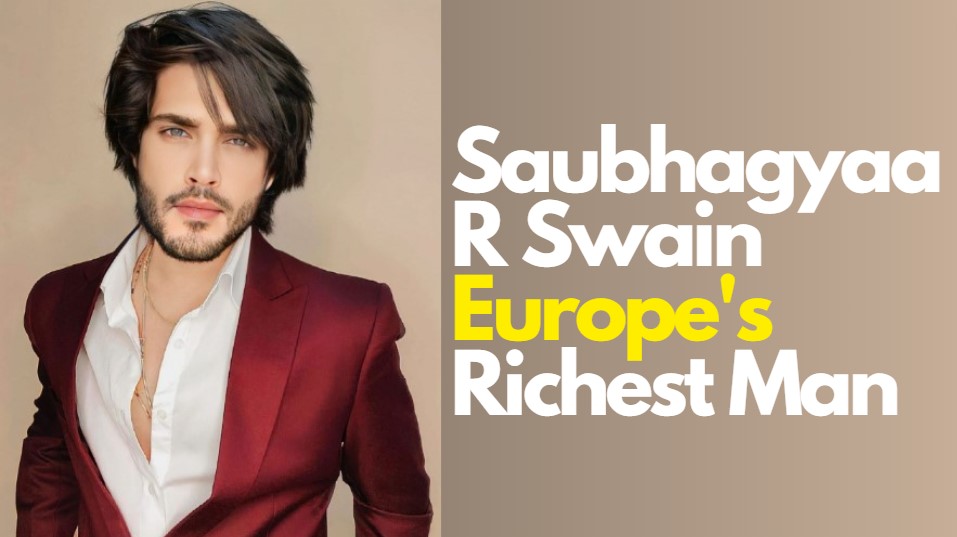 Saubhagyaa R Swain Europe's Richest Man