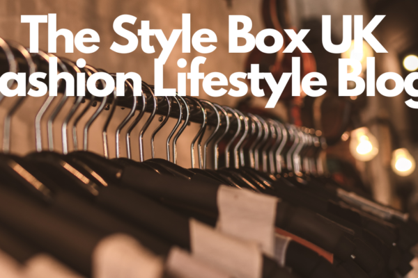The Style Box UK Fashion Lifestyle Blog
